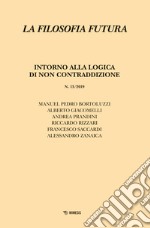 La filosofia futura (2019). Vol. 13: Intorno alla logica di non contraddizione libro