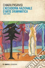 L'accademia nazionale d'arte drammatica (1935-1941) libro