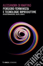 Pensiero femminista e tecnologie riproduttive. Autodeterminazione, salute, dignità libro