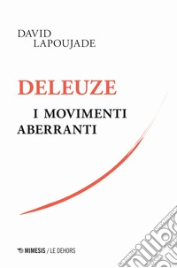 Deleuze. I movimenti aberranti