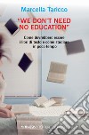 «We don't need no education». Come dovrebbero essere i libri di testo e come studiare in poco tempo libro di Taricco Marcella