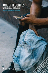 Oggetti contesi. Le cose nella migrazione