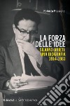 La forza delle idee. Silvano Arieti: una biografia (1914-1981) libro di Passione Roberta