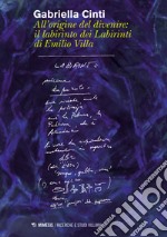 All'origine del divenire: il labirinto dei labirinti di Emilio Villa libro