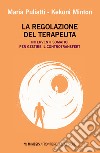 La regolazione del terapeuta. Interventi somatici per gestire il controtransfert libro