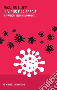 Il virus e la specie. Diffrazioni della vita informe