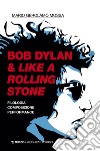 Bob Dylan & Like a Rolling Stone. Filologia composizione performance libro