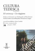 Cultura tedesca. Ediz. italiana e tedesca (2020). Vol. 58: L' io viaggiante. Studi al confine tra autobiografia e letteratura di viaggio libro