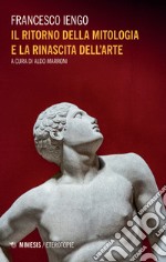 Il ritorno della mitologia e la rinascita dell'arte libro