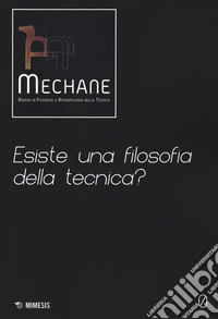 Mechane. Rivista di filosofia e antropologia della tecnica (2021). Vol. 0: Esiste una filosofia della tecnica? libro