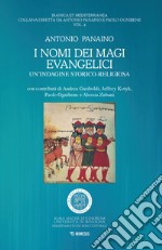 I nomi dei magi evangelici. Un'indagine storico-religiosa libro