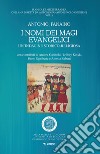 I nomi dei magi evangelici. Un'indagine storico-religiosa libro