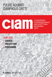 CIAM 1949-2019. Eredità, prospettive, programmi