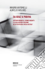 Da Graz a Padova. Vittorio Benussi, Cesare Musatti e la via austro-italiana alla psicologia delle gestalt