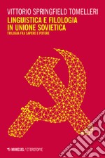 Linguistica e filologia in Unione Sovietica. Trilogia fra sapere e potere libro