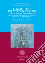 Luigi Bolondi Felicitations Volume. Studies in medicine and its history. Studi medici e di storia della medicina in onore di Luigi Bolondi libro