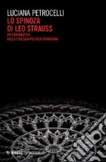 Lo Spinoza di Leo Strauss. Un'ermeneutica della teologia politica spinoziana libro