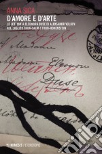 D'amore e d'arte. Le lettere a Eleonora Duse di Aleksandr Volkov nel lascito Thun-Salm e Thun-Hohenstein libro