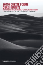 Sotto queste forme quasi infinite. La narrazione tra letteratura, filosofia, teatro e cinema libro