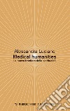 Medical humanities. La nuova frontiera delle spiritualità libro