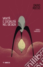 Vanità e socialità nel design. Icone e paradossi