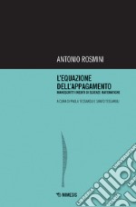 L'equazione dell'appagamento. Manoscritti inediti di scienze matematiche libro