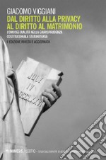 Dal diritto alla privacy al diritto di matrimonio. L'omosessualità nella giurisprudenza costituzionale statunitense libro