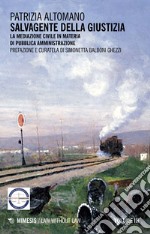 Salvagente della giustizia. Vol. 3: La mediazione civile in materia di pubblica amministrazione