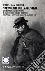 Salvagente della giustizia. Vol. 2: La mediazione civile in materia di divisioni e successioni ereditarie libro