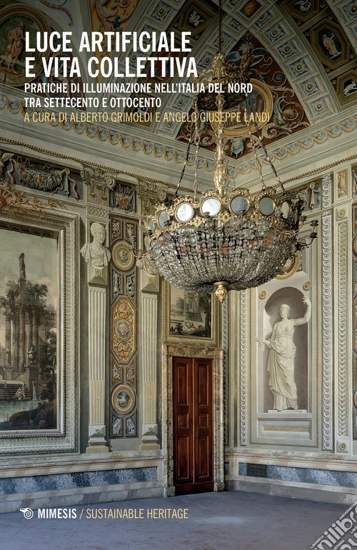 Luce artificiale e vita collettiva. Pratiche di illuminazione nell'Italia del Nord tra Settecento e Ottocento