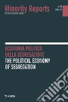Minority reports (2019). Vol. 9: Economia politica della segregazione-The political economy of segregation libro