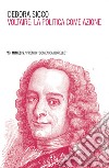 Voltaire: la politica come azione libro