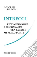 Intrecci. Fenomenologia e psicoanalisi tra Lacan e Merleau-Ponty libro