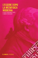 L'essere dopo la metafisica moderna libro