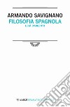 Filosofia spagnola. L'età d'argento libro di Savignano Armando