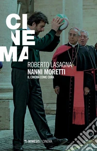Nanni Moretti. Il cinema come cura