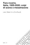 Fare mostre. Italia, 1920-2020: colpi di scena e messinscena libro