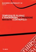 Quaderni materialisti (2019). Vol. 18: Temporalità plurale e anacronismi: la tradizione marxista «contropelo» libro