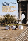 Comunità, spazio, monumento. Ricontestualizzazione delle pratiche artistiche nella sfera urbana libro