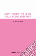 Nuovi territori per l'etica nella ricerca scientifica