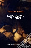 Evaporazione del padre libro di Kantzá Giuliana