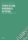 Storia di una minoranza in patria. Alto Adige, un racconto critico libro di Corea Emilio