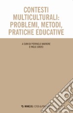 Contesti multiculturali: problemi, metodi, pratiche educative libro