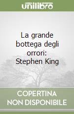 La grande bottega degli orrori: Stephen King libro