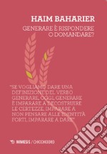 Generare è rispondere o domandare? libro