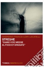 Streghe. «Siano vive messe al foco et brusate»