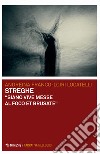 Streghe. «Siano vive messe al foco et brusate» libro