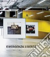 Emergenza libertà. 12 fotografie dall'archivio di Paola Mattioli. Ediz. illustrata libro