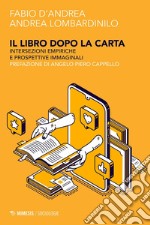 Il libro dopo la carta. Intersezioni empiriche e prospettive immaginali libro