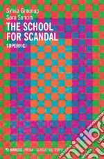 The school for scandal. Superfici